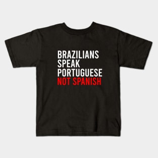 Brazilians speak portuguese not spanish Kids T-Shirt